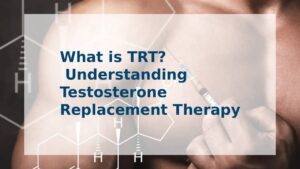 What is TRT? Understanding Testosterone Replacement Therapy