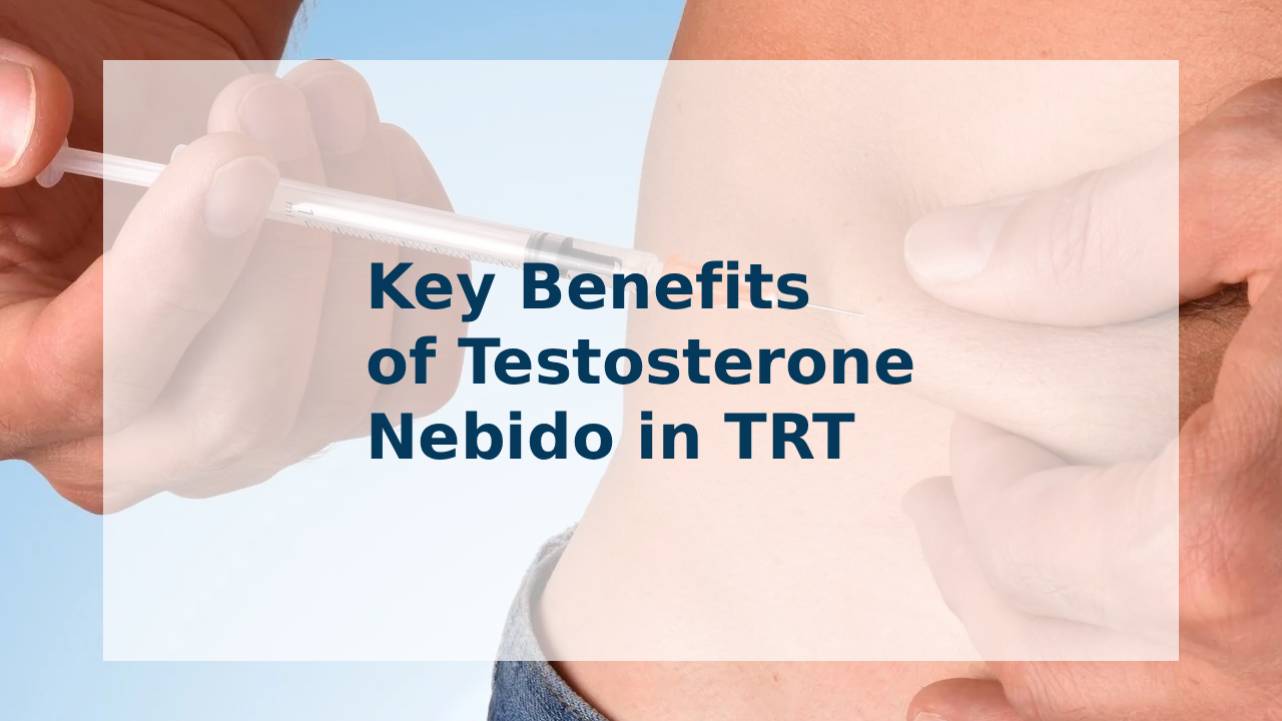 Key Benefits of Testosterone Nebido in TRT